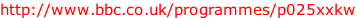 http://www.bbc.co.uk/programmes/p025xxkw